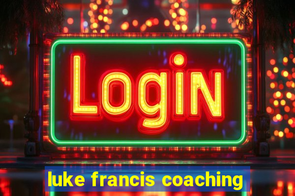 luke francis coaching