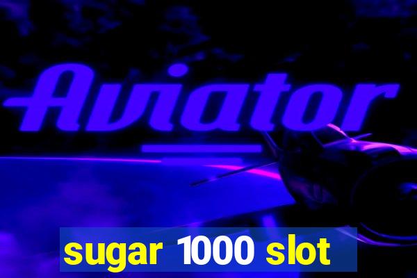 sugar 1000 slot