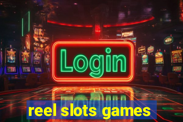 reel slots games