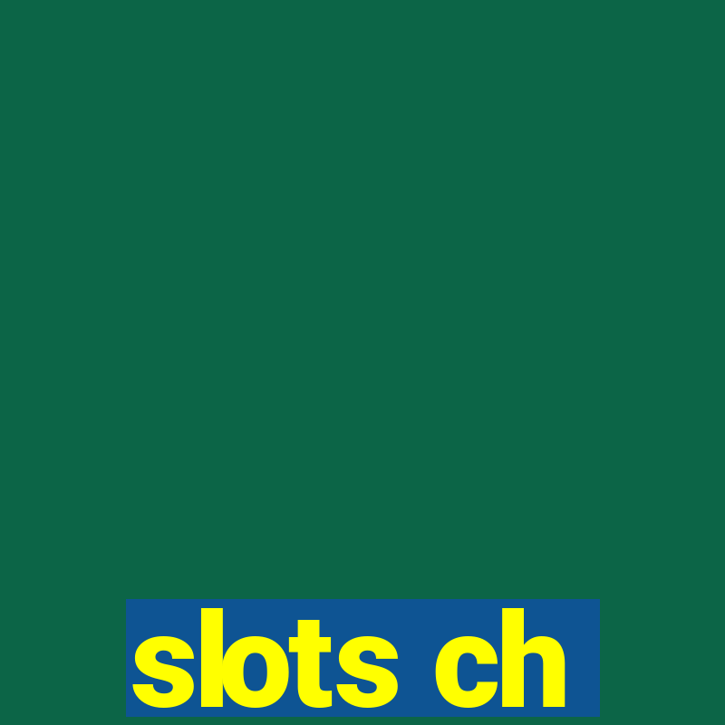 slots ch