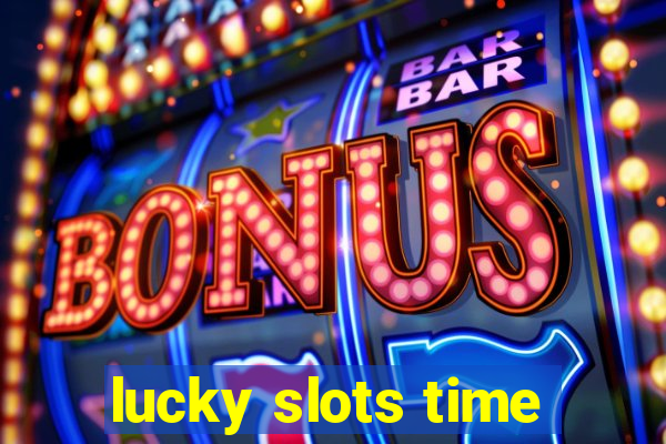 lucky slots time