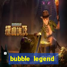 bubble legend ganhar dinheiro acesso antecipado