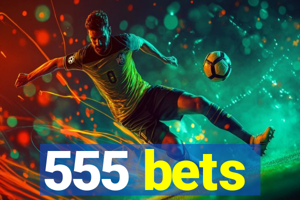 555 bets