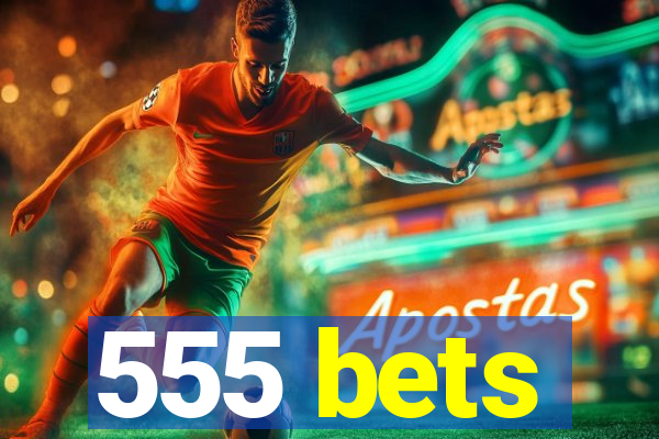 555 bets