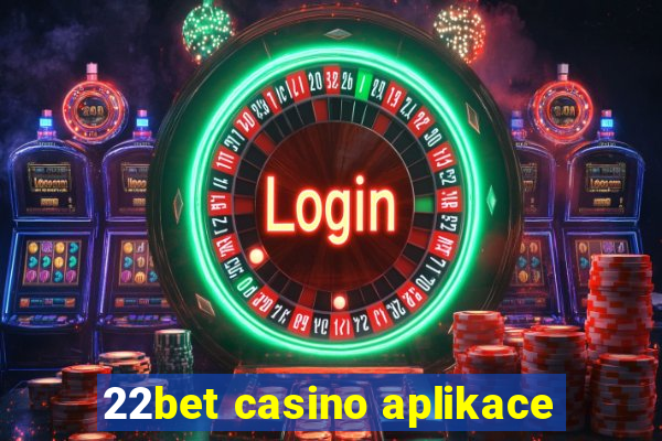 22bet casino aplikace