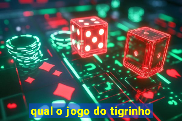 qual o jogo do tigrinho