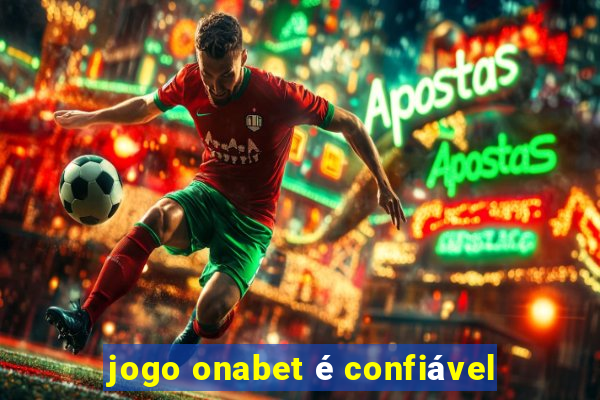 jogo onabet é confiável