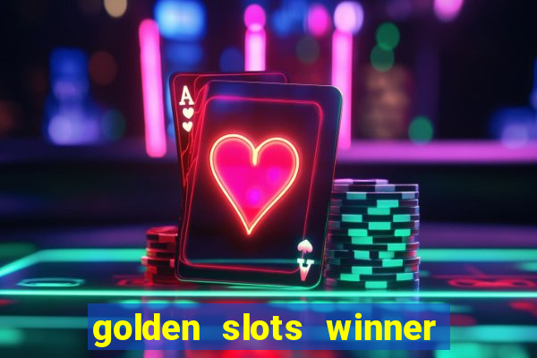 golden slots winner como sacar