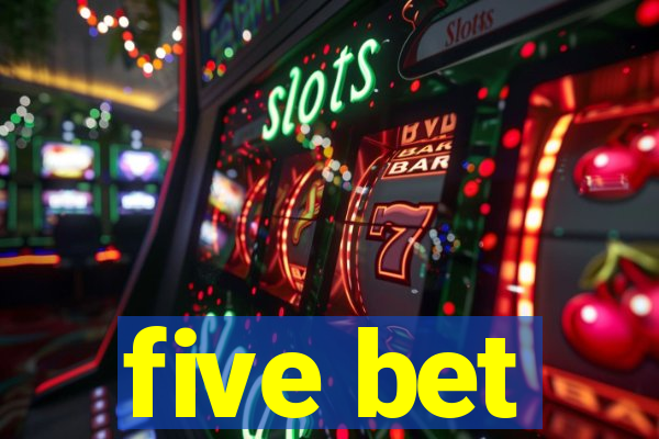 five bet