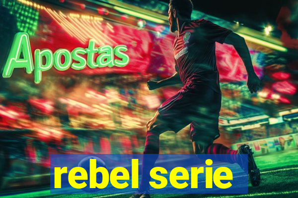 rebel serie