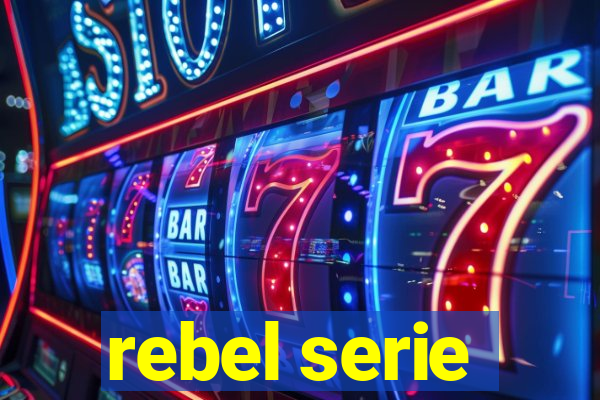 rebel serie