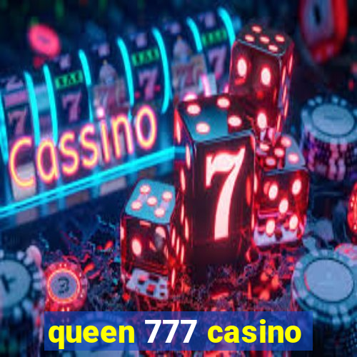 queen 777 casino