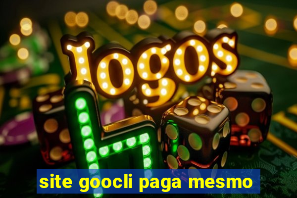 site goocli paga mesmo