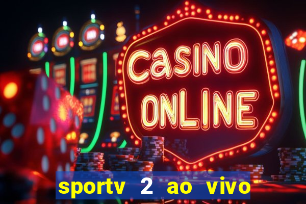 sportv 2 ao vivo mega canal