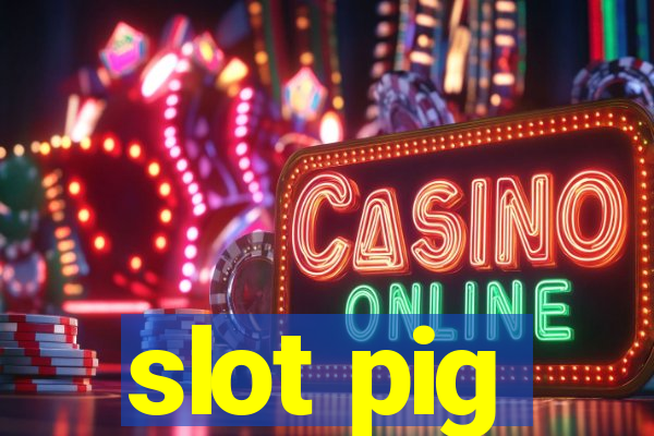 slot pig