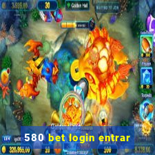 580 bet login entrar