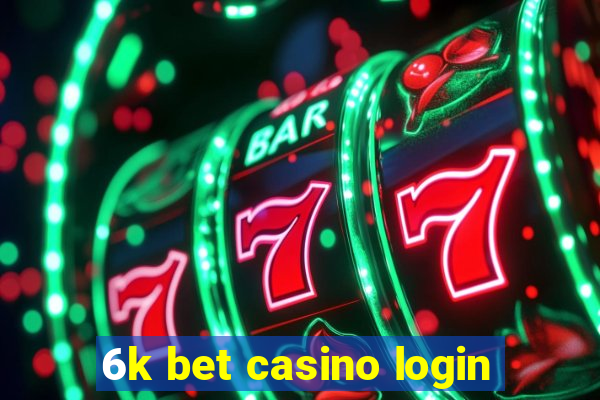 6k bet casino login