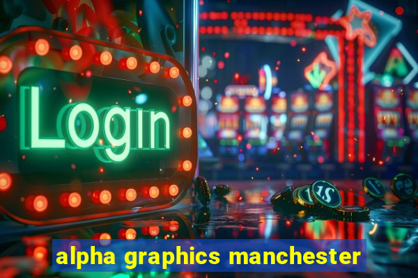 alpha graphics manchester