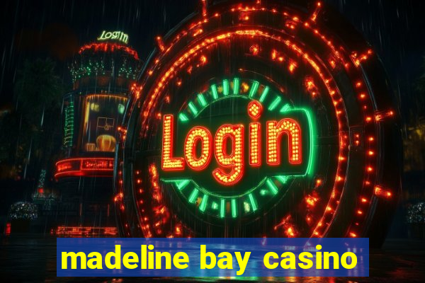 madeline bay casino