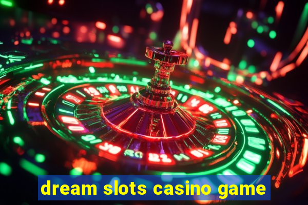 dream slots casino game