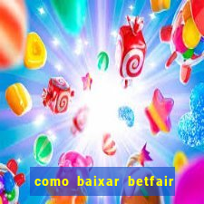 como baixar betfair no celular