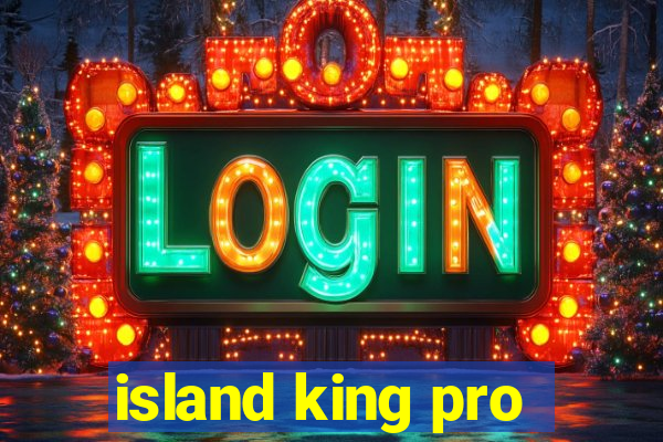 island king pro