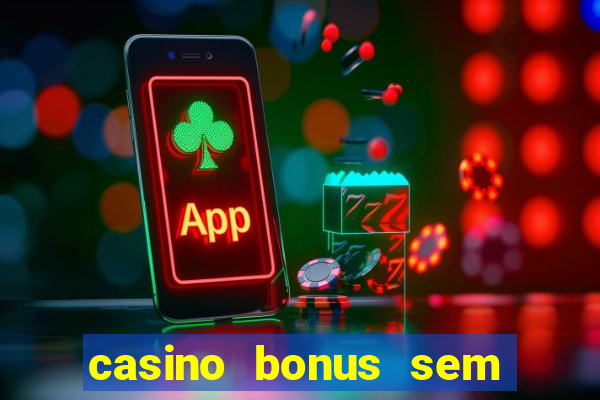 casino bonus sem deposito 2024