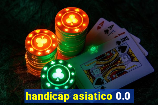 handicap asiatico 0.0