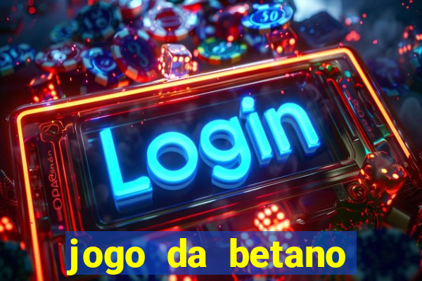 jogo da betano para ganhar dinheiro