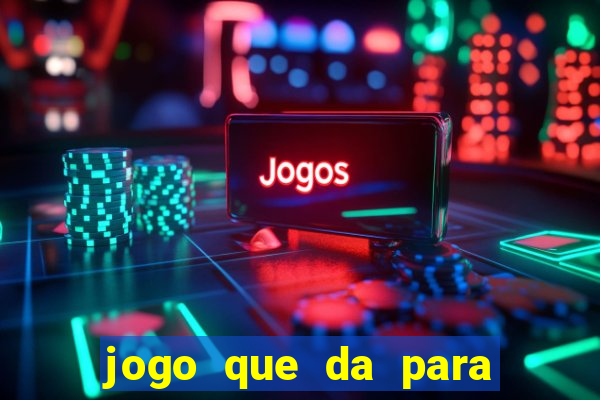 jogo que da para ganhar dinheiro