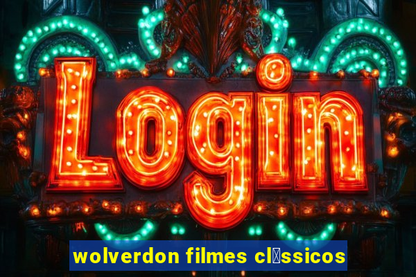 wolverdon filmes cl谩ssicos