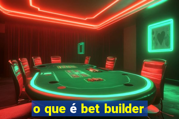 o que é bet builder