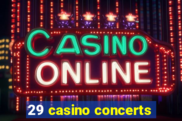 29 casino concerts