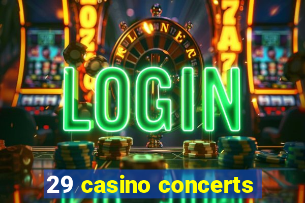 29 casino concerts