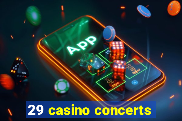 29 casino concerts