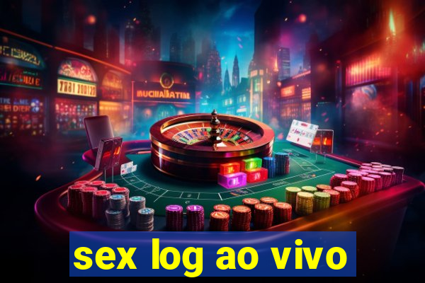 sex log ao vivo