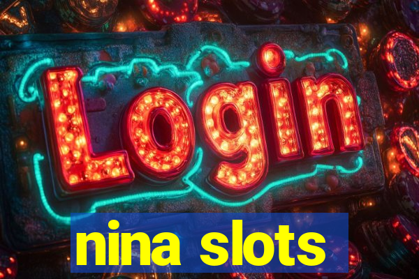 nina slots