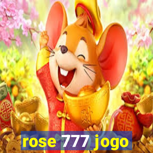 rose 777 jogo