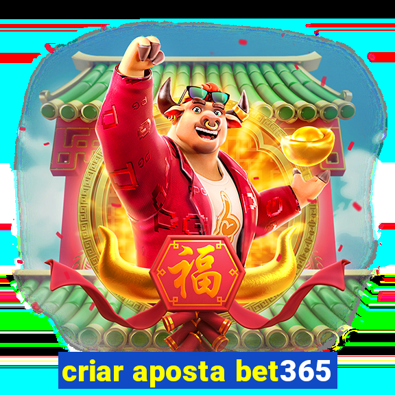 criar aposta bet365