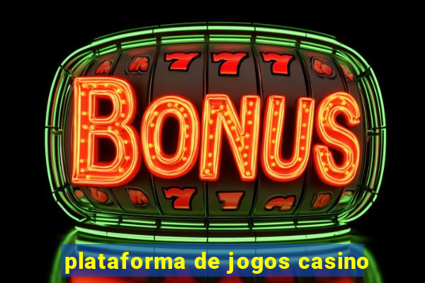 plataforma de jogos casino