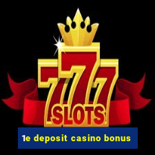 1e deposit casino bonus