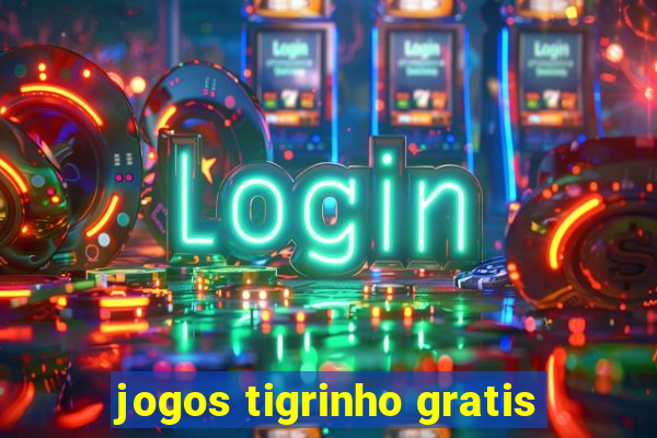 jogos tigrinho gratis