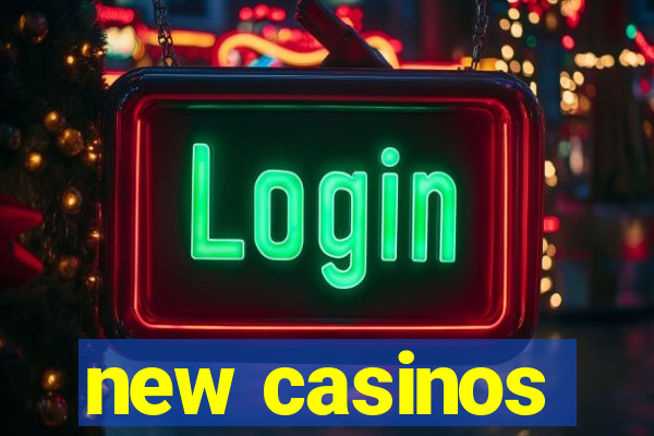 new casinos