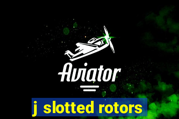 j slotted rotors