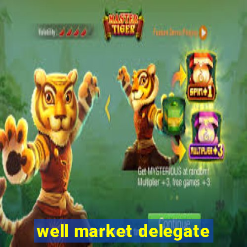 well market delegate