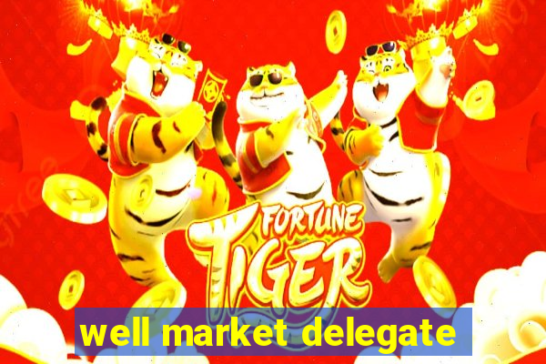 well market delegate