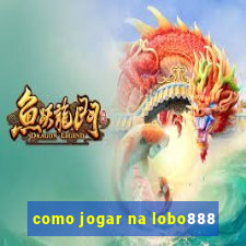 como jogar na lobo888