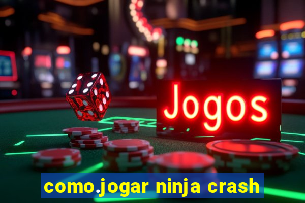 como.jogar ninja crash