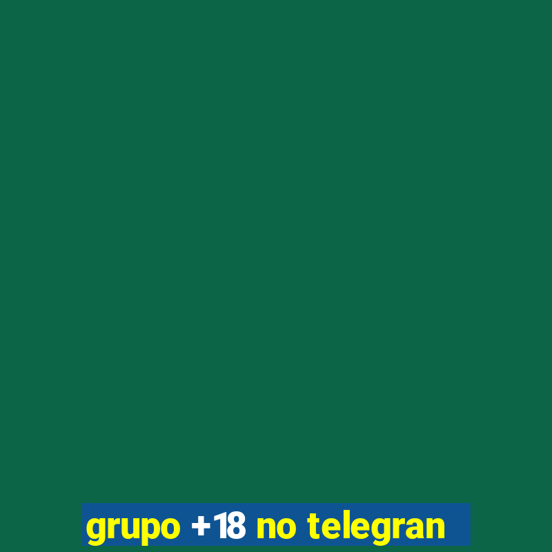 grupo +18 no telegran