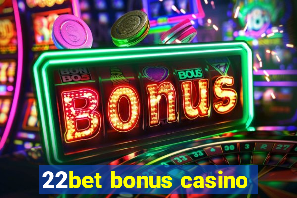 22bet bonus casino